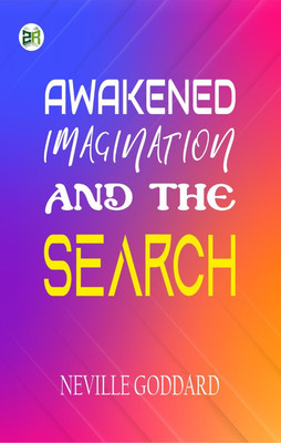 Awakened Imagination and The Search(Paperback, Neville Goddard)