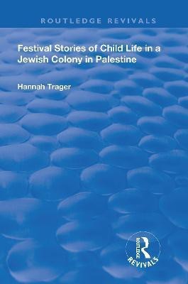 Festival Stories of Child Life in a Jewish Colony in Palestine.(English, Paperback, Trager Hannah)