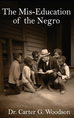 The Mis-Education of the Negro(English, Hardcover, Woodson Carter G)