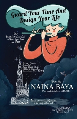 Guard Your Time And Design Your Life(English, Paperback, Naina Baya)