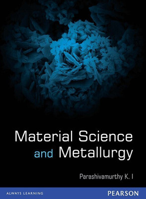 Material Science and Metallurgy First  Edition(English, Paperback, Parashivamurthy K.I.)
