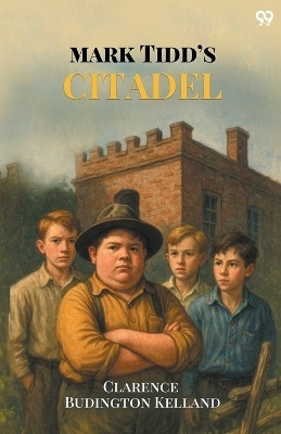 Mark Tidd's Citadel (Edition1)(English, Paperback, Kelland Clarence Budington)