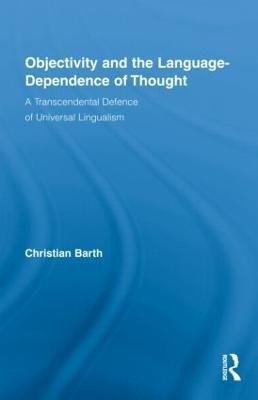 Objectivity and the Language-Dependence of Thought(English, Hardcover, Barth Christian)