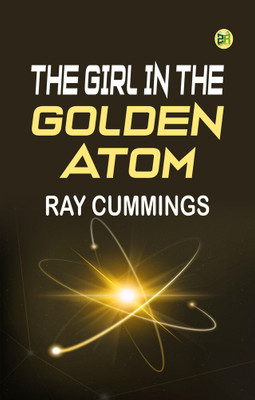The Girl in the Golden Atom(Paperback, Ray Cummings)