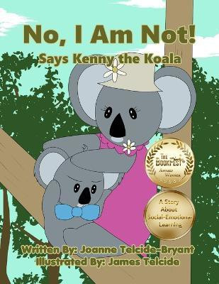 No, I Am Not! Says Kenny the Koala(English, Paperback, Telcide-Bryant Joanne)