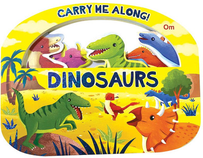 Board Book: Carry Me Along - Dinosaurs - Board book for Kids(Board Books, Om Books Editorial Team)