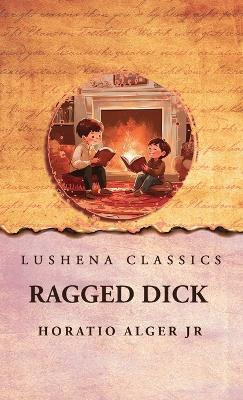 Ragged Dick(English, Hardcover, Horatio Alger Jr)