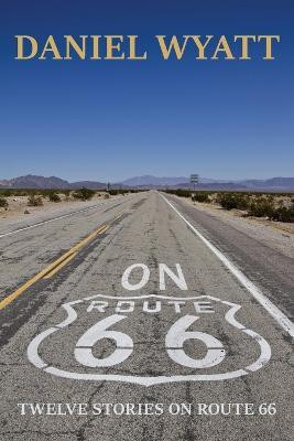 On Route 66(English, Paperback, Wyatt Daniel)