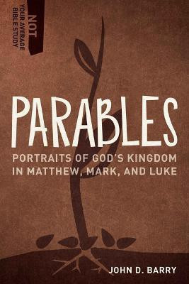 Parables - Portraits of God`s Kingdom in Matthew, Mark, and Luke(English, Paperback, Barry John D.)