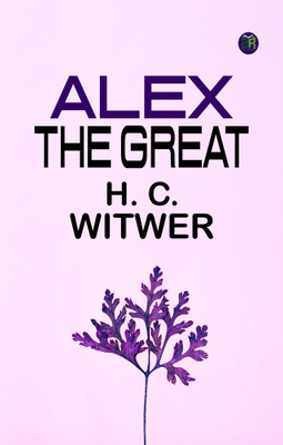 Alex the Great(Paperback, H. C. Witwer)