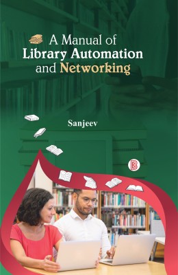 A Manual of Library Automation and Networking(Hardcover, Sanjeev)