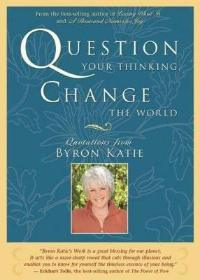 Question Your Thinking, Change The World(English, Paperback, Katie Byron)