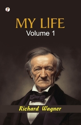 My Life - Volume 1 (Edition1)(English, Paperback, Wagner Richard)