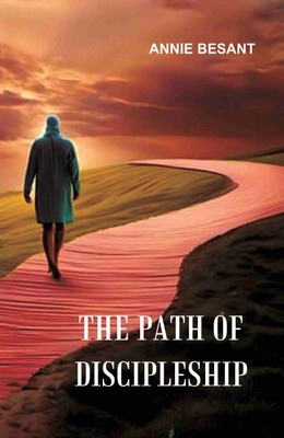 The path of discipleship(Paperback, Annie Besant)