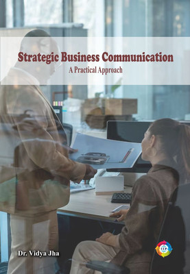 Strategic Business Communication: A Practical Approach(Paperback, Dr. Vidya Jha)