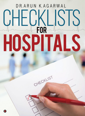Checklists for Hospitals(Hardcover, Dr. Arun K. Agarwal)