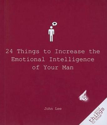 24 Things to Increase the Emotional Intelligence of Your Man(English, Paperback, Lee John)