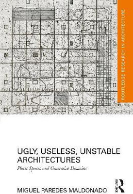Ugly, Useless, Unstable Architectures(English, Hardcover, Paredes Maldonado Miguel)
