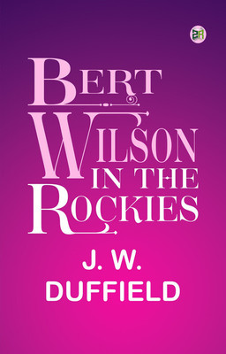 Bert Wilson in the Rockies(Paperback, J. W. Duffield)