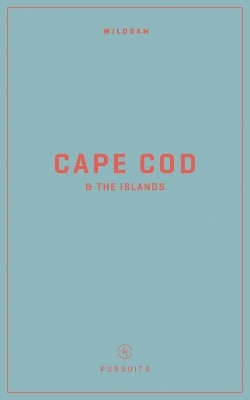 Wildsam Field Guides: Cape Cod & the Islands(English, Paperback, unknown)