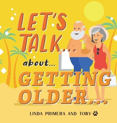 LET'S TALK... about... GETTING OLDER...(English, Hardcover, Primera Linda)