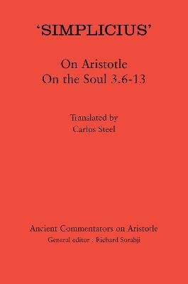 'Simplicius': On Aristotle On the Soul 3.6-13(English, Hardcover, Steel Carlos)