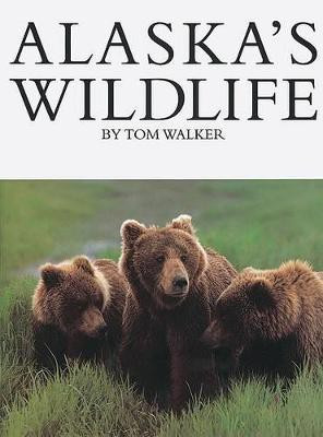 Alaska's Wildlife(English, Paperback, Walker Tom)