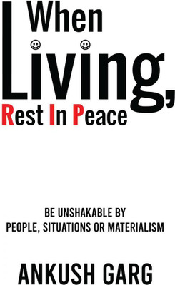 When Living, Rest In Peace(English, Paperback, Ankush Garg)