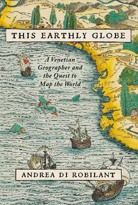 This Earthly Globe(English, Hardcover, Di Robilant Andrea)