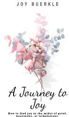 A Journey to Joy(English, Hardcover, Buerkle Joy)