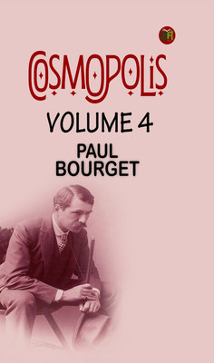 Cosmopolis Volume 4(Paperback, PAUL BOURGET)