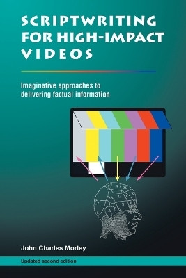 Scriptwriting for High-Impact Videos(English, Paperback, Morley John Charles)