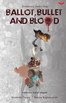 Ballot, Bullet and Blood(English, Paperback, Raghuwanshi Shubham TiwariShivam)