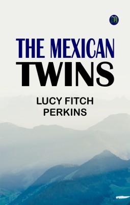 The Mexican Twins(Paperback, Lucy Fitch Perkins)