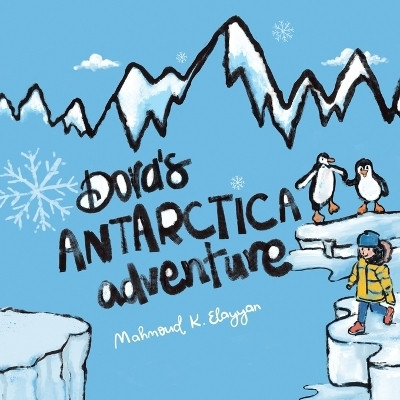 Dora's Antarctica Adventure(English, Paperback, Elayyan Mahmoud K)