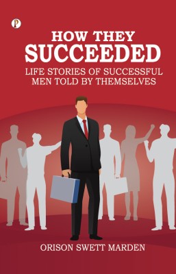 How They Succeeded Life Stories of Successful Men Told by Themselves(English, Paperback, Marden Orison Swett)