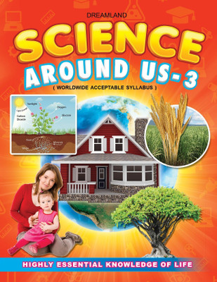 Science Around Us - 3  - Kids Age 4-10 – Illustrated Early Science Learning Guide with Lessons on Living and Non-Living Things, Plants, Animals, Environment, Weather, Nutrition, Health, and Creative Exercises(English, Paperback, unknown)