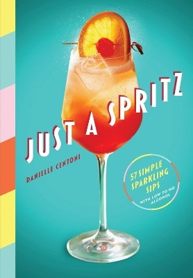 Just a Spritz(English, Hardcover, Centoni Danielle)
