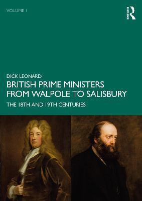 British Prime Ministers from Walpole to Salisbury: The 18th and 19th Centuries(English, Paperback, Leonard Dick)