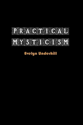 Practical Mysticism(English, Paperback, Underhill Evelyn)