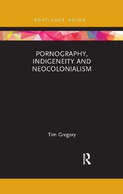 Pornography, Indigeneity and Neocolonialism(English, Paperback, Gregory Tim)