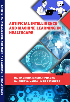 ARTIFICIAL INTELLIGENCE AND MACHINE LEARNING IN HEALTHCARE(Paperback, Dr. Madhura Mandar Phadke, Dr. Shreya Nandkumar Patankar)