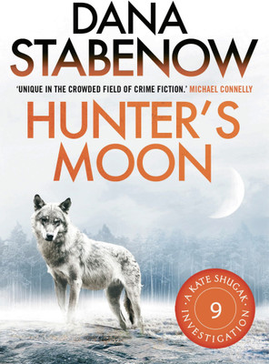 Hunter's Moon  - Unique in the Crowded Field of Crime Fiction(English, Paperback, Stabenow Dana)