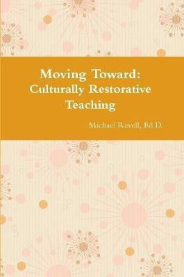 Moving Toward Culturally Restorative Teaching Approaches(English, Paperback, Revell Ed D Michael)