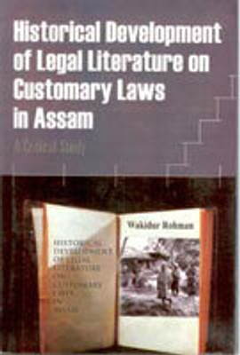Historical Development of Legal Literature On Customary Laws in Assam: a Critical Study(Paperback, Wakidur Rohman)