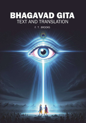 Bhagaved Gita: Text and translation(Paperback, F. T . Brooks)