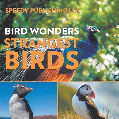 Bird Wonders - Strangest Birds(English, Paperback, Speedy Publishing LLC)