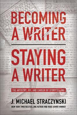Becoming a Writer, Staying a Writer(English, Paperback, Straczynski J. Michael)