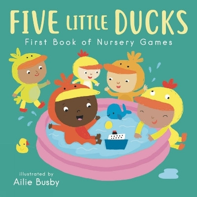 Five Little Ducks - First Book of Nursery Games(English, Board book, Child's Play)