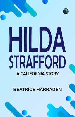 Hilda Strafford: A California Story(Paperback, Beatrice Harraden)